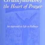 Gratefulness, the Heart of Prayer: An Approach to Life in Fullness