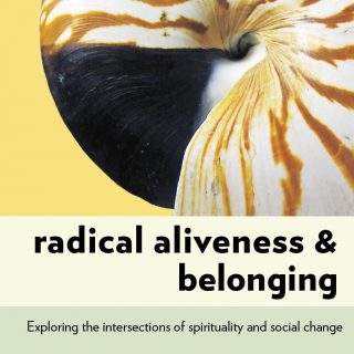 Radical Aliveness and Belonging: Exploring the Intersections of Spirituality and Social Change